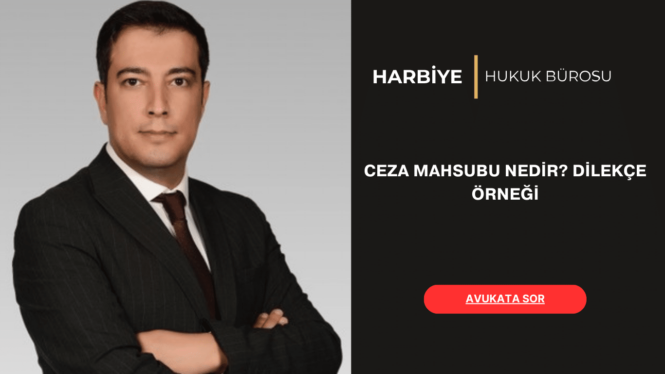 CEZA MAHSUBU NEDİR DİLEKÇE ÖRNEĞİ CEZA MAHSUBU NEDİR DİLEKÇE ÖRNEĞİ