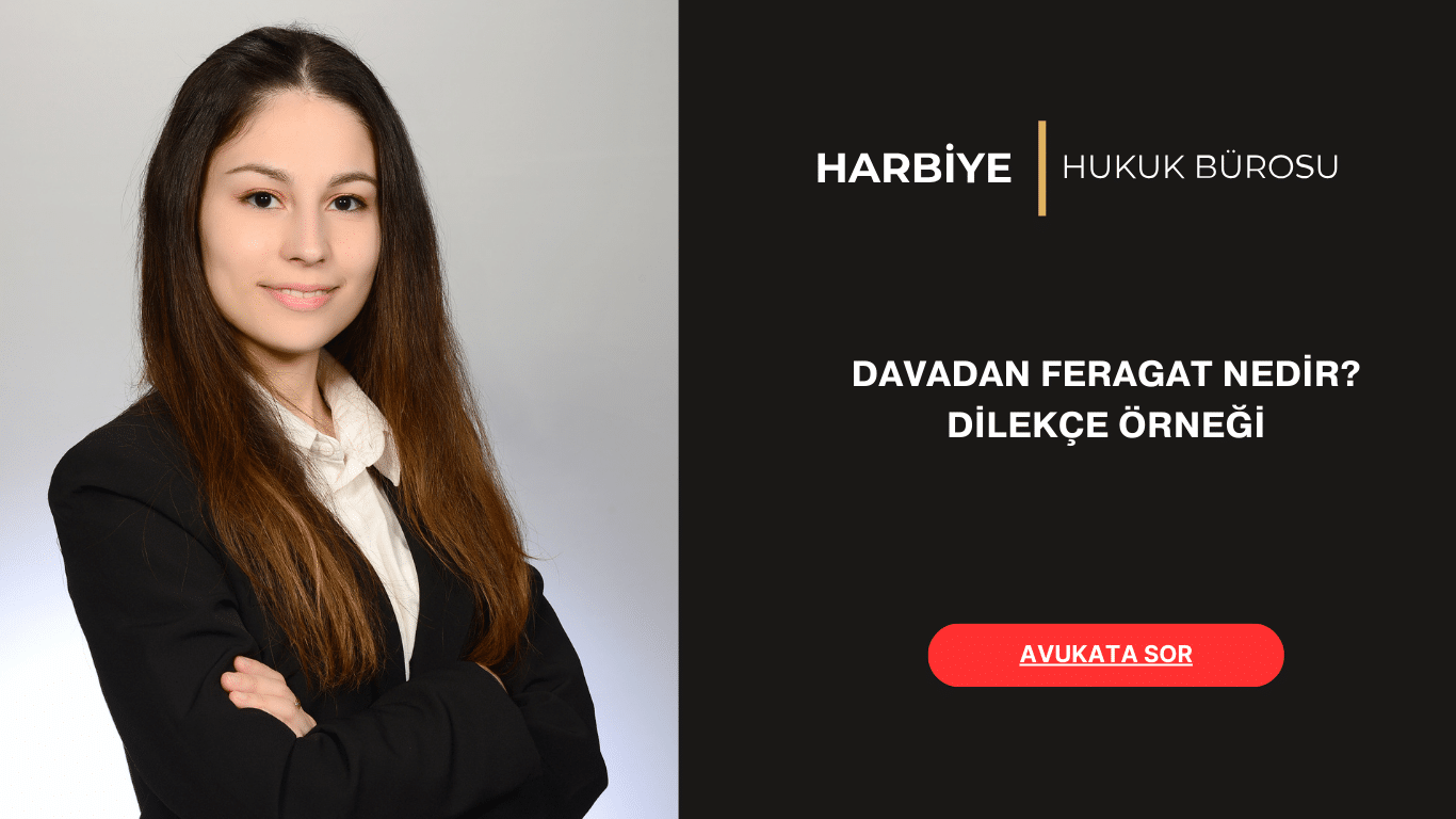 DAVADAN FERAGAT NEDİR DİLEKÇE ÖRNEĞİ