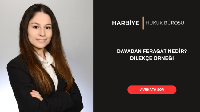 DAVADAN FERAGAT NEDİR DİLEKÇE ÖRNEĞİ