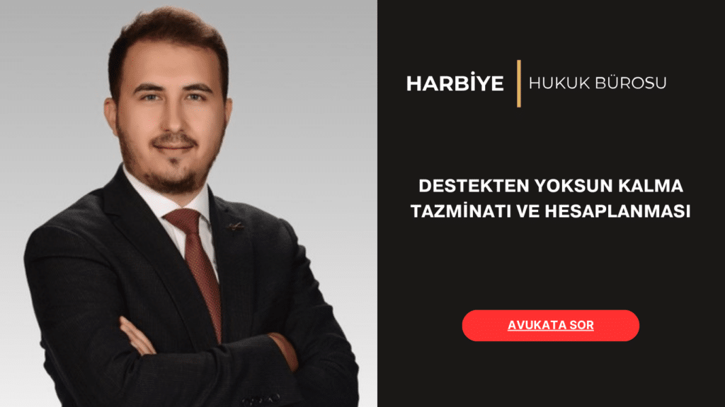 DESTEKTEN YOKSUN KALMA TAZMİNATI VE HESAPLANMASI