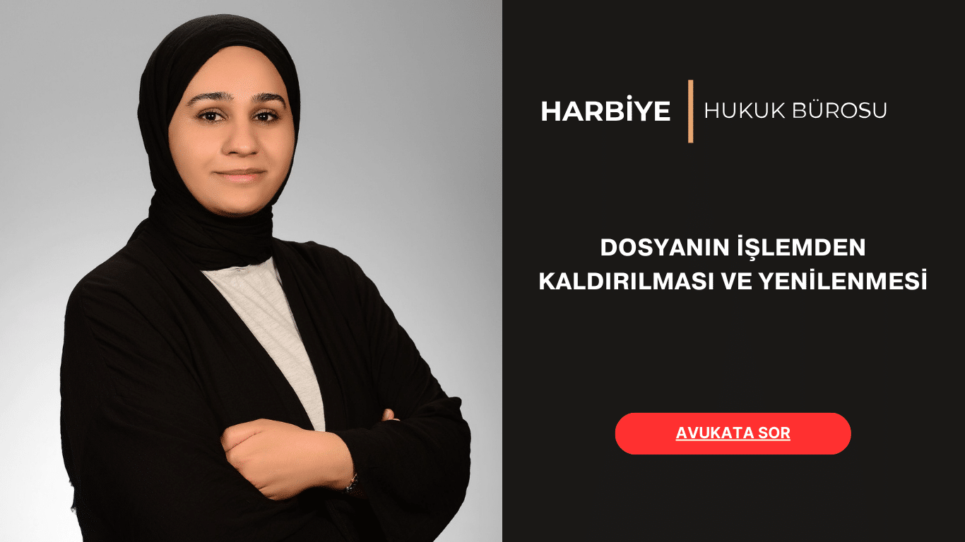 DOSYANIN İŞLEMDEN KALDIRILMASI VE YENİLENMESİ