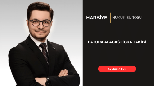FATURA ALACAĞI İCRA TAKİBİ