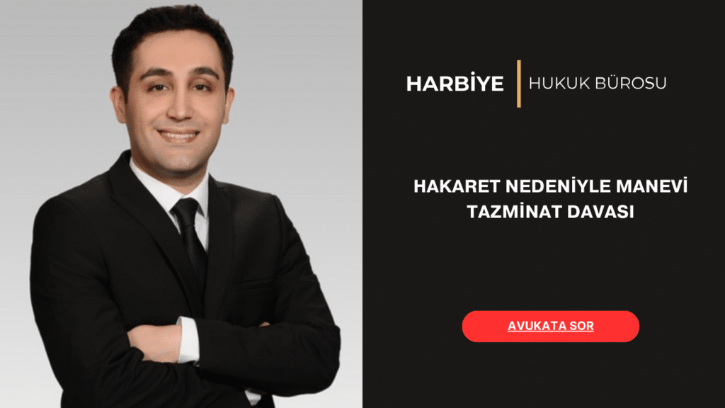 HAKARET NEDENİYLE MANEVİ TAZMİNAT DAVASI