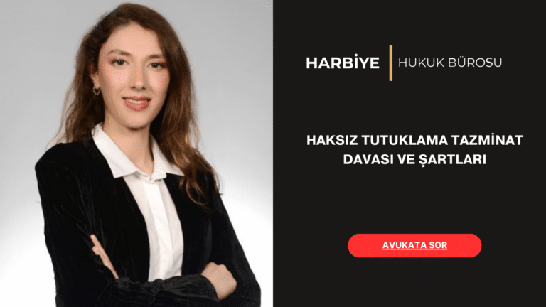HAKSIZ TUTUKLAMA TAZMİNAT DAVASI VE ŞARTLARI