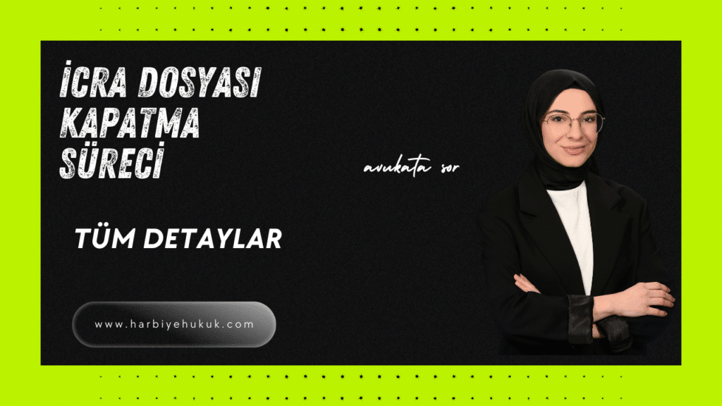 İCRA DOSYASI KAPATMA