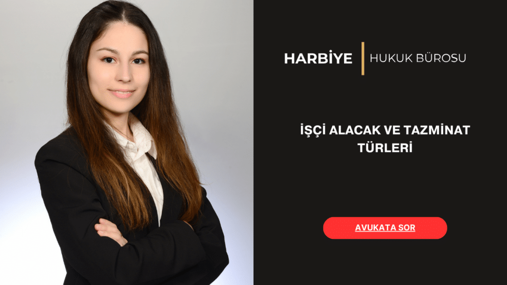 İŞÇİ ALACAK VE TAZMİNAT TÜRLERİ