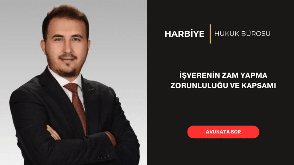 İŞVERENİN ZAM YAPMA ZORUNLULUĞU VE KAPSAMI