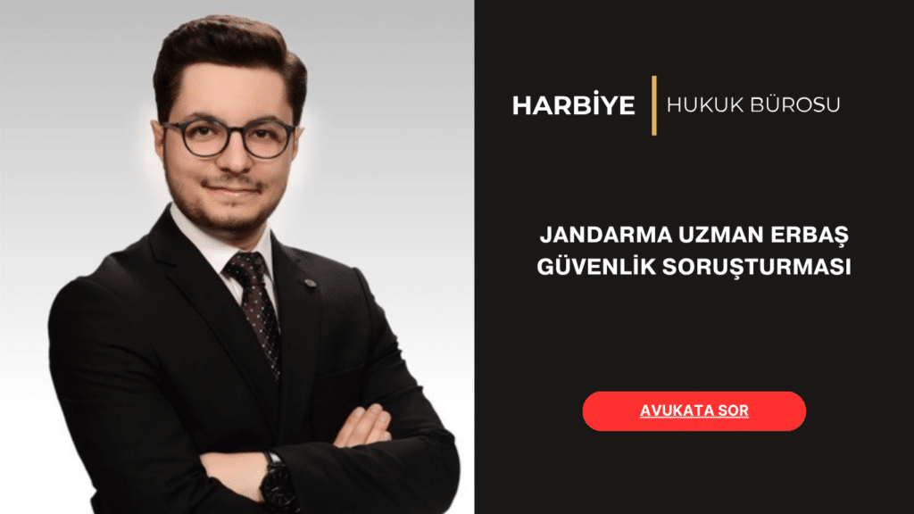 JANDARMA UZMAN ERBAŞ GÜVENLİK SORUŞTURMASI