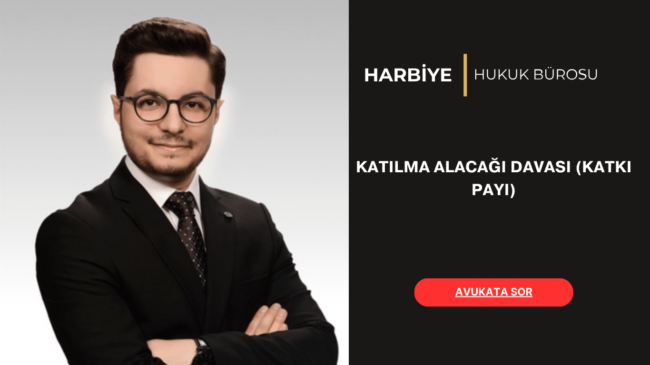 KATILMA ALACAĞI DAVASI (KATKI PAYI)