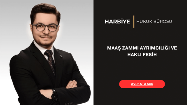 MAAŞ ZAMMI AYRIMCILIĞI VE HAKLI FESİH
