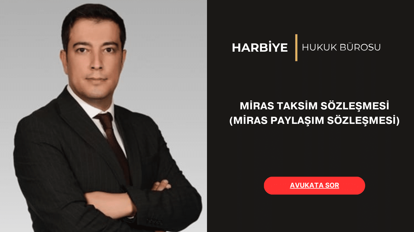 MİRAS TAKSİM SÖZLEŞMESİ (MİRAS PAYLAŞIM SÖZLEŞMESİ)