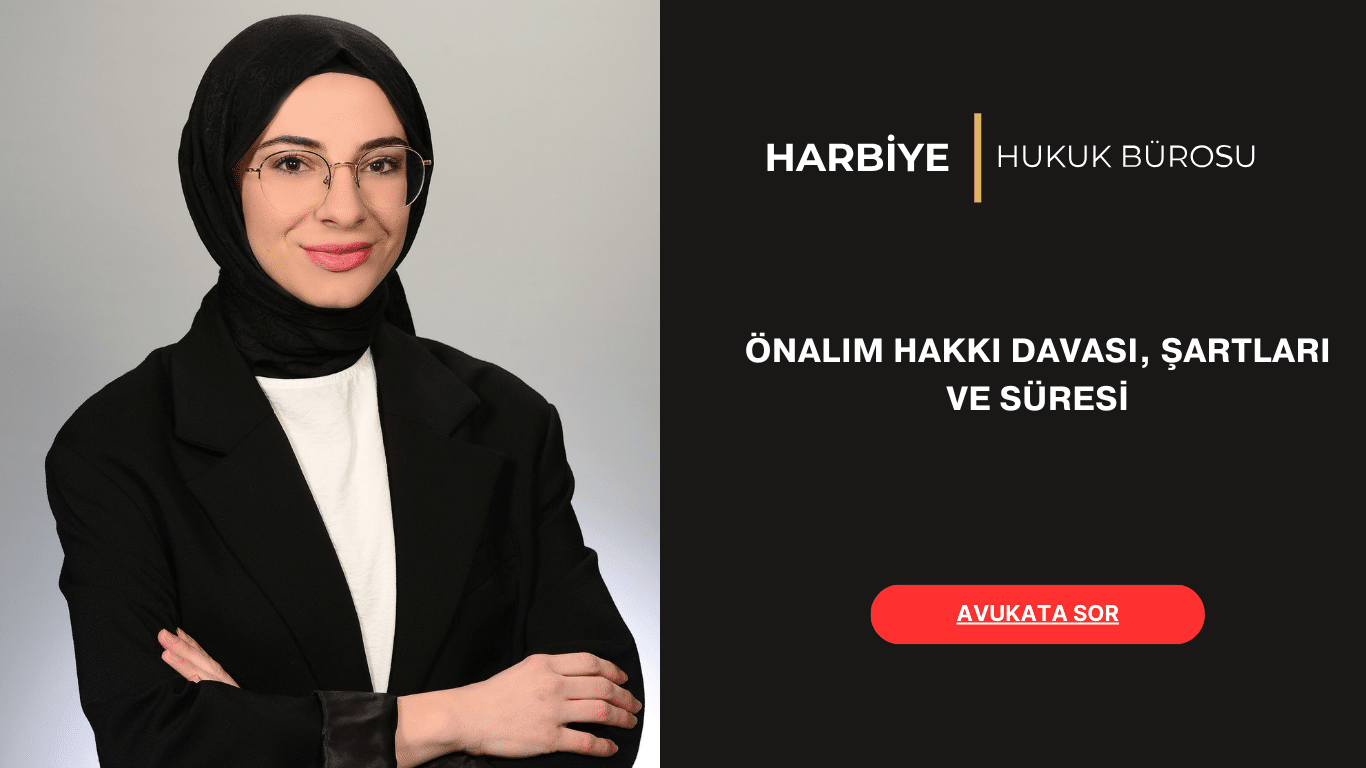 ÖNALIM HAKKI DAVASI, ŞARTLARI VE SÜRESİ ÖNALIM HAKKI DAVASI, ŞARTLARI VE SÜRESİ
