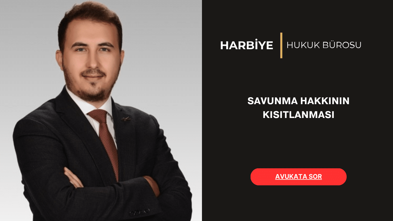 SAVUNMA HAKKININ KISITLANMASI SAVUNMA HAKKININ KISITLANMASI