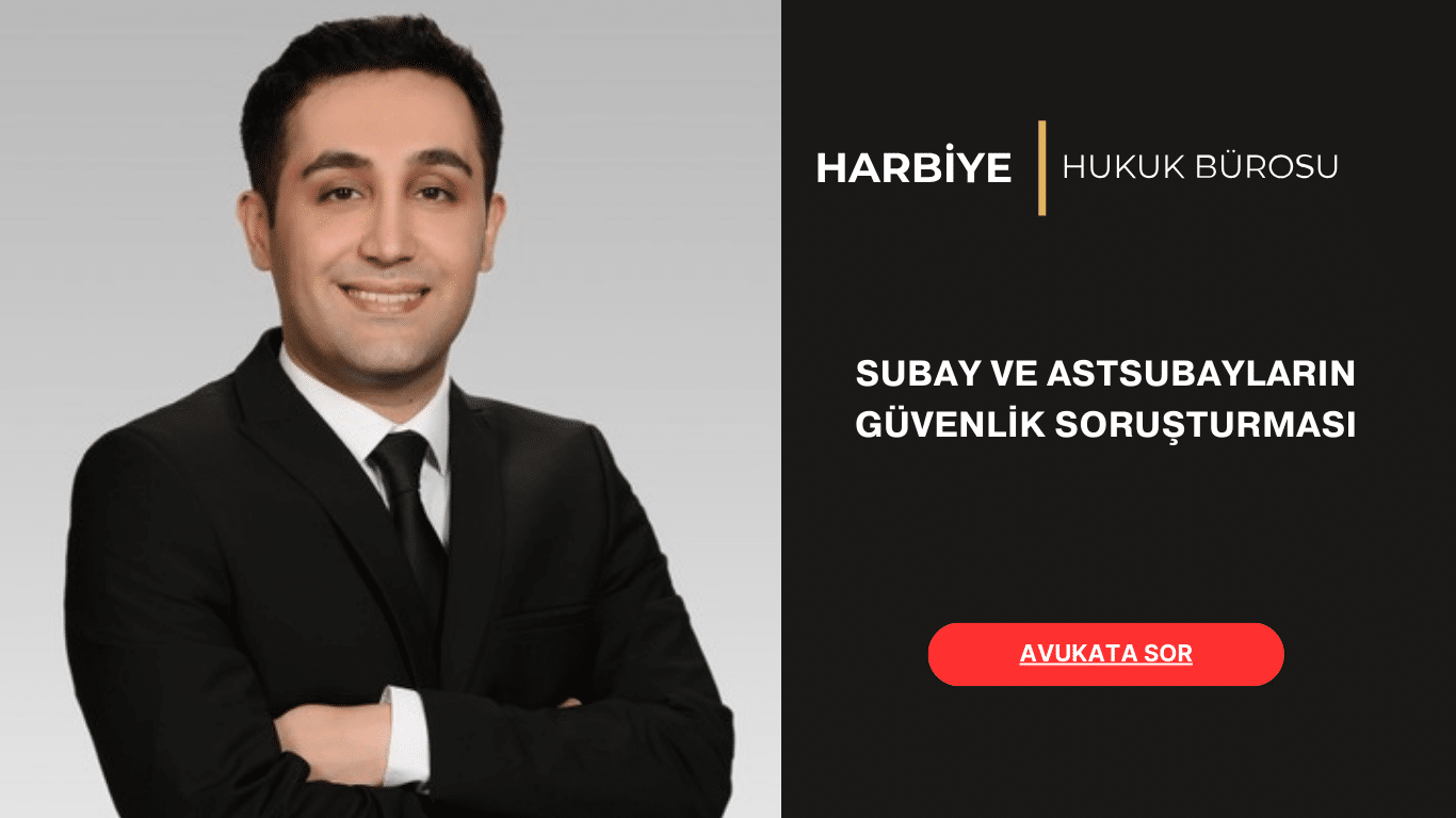 SUBAY VE ASTSUBAY GÜVENLİK SORUŞTURMASI SUBAY VE ASTSUBAY GÜVENLİK SORUŞTURMASI