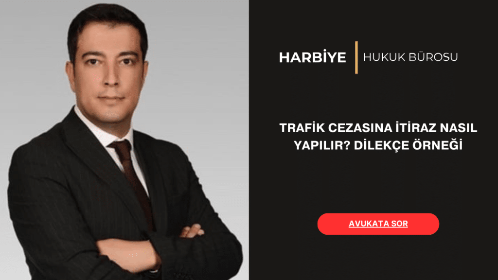 TRAFİK CEZASINA İTİRAZ NASIL YAPILIR DİLEKÇE ÖRNEĞİ