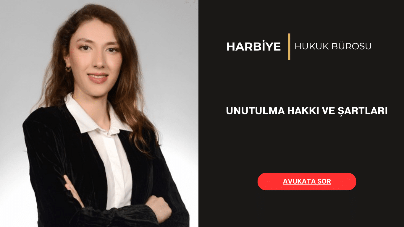 UNUTULMA HAKKI VE ŞARTLARI UNUTULMA HAKKI VE ŞARTLARI