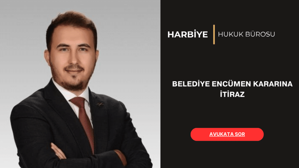 BELEDİYE ENCÜMEN KARARINA İTİRAZ