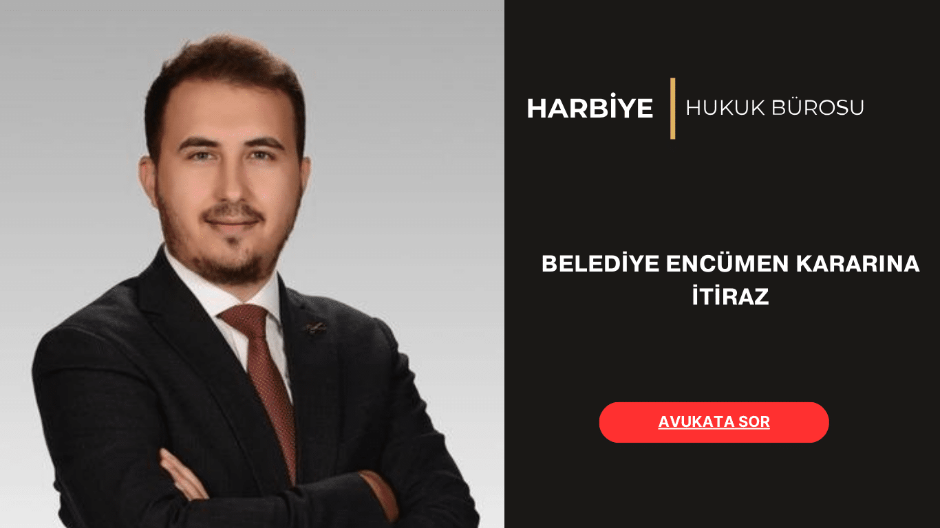 BELEDİYE ENCÜMEN KARARINA İTİRAZ BELEDİYE ENCÜMEN KARARINA İTİRAZ