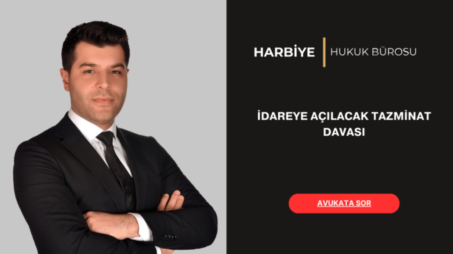 İDAREYE AÇILACAK TAZMİNAT DAVASI
