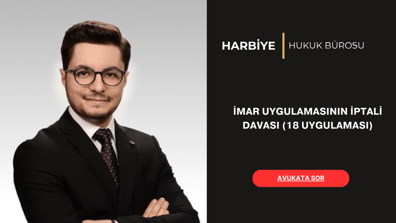 İMAR UYGULAMASININ İPTALİ DAVASI (18 UYGULAMASI)