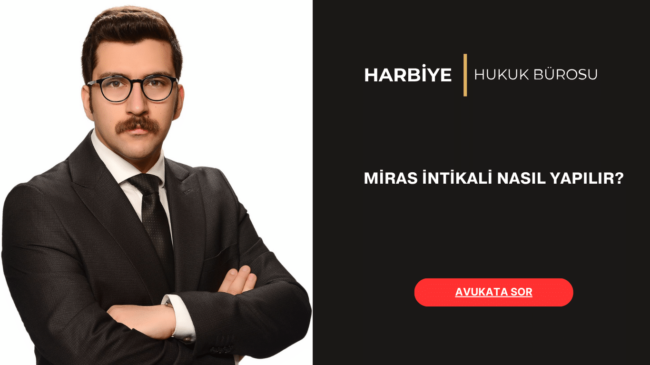 MİRAS İNTİKALİ NASIL YAPILIR