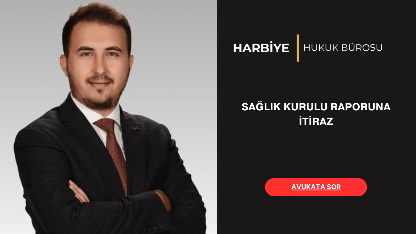 SAĞLIK KURULU RAPORUNA İTİRAZ