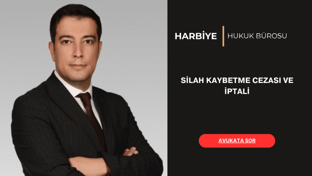 SİLAH KAYBETME CEZASI VE İPTALİ