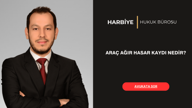 ARAÇ AĞIR HASAR KAYDI NEDİR