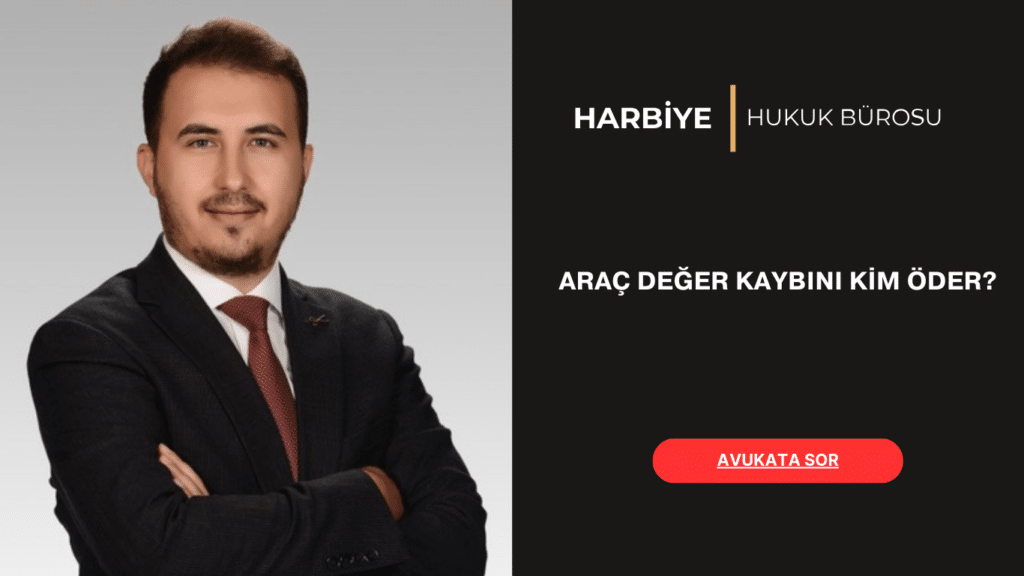 ARAÇ DEĞER KAYBINI KİM ÖDER