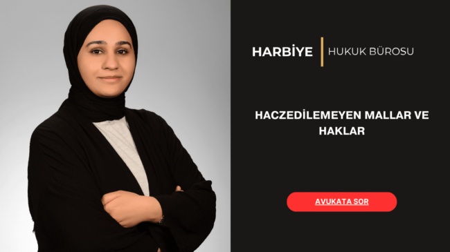 HACZEDİLEMEYEN MALLAR VE HAKLAR