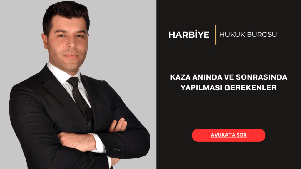 KAZA ANINDA VE SONRASINDA YAPILMASI GEREKENLER