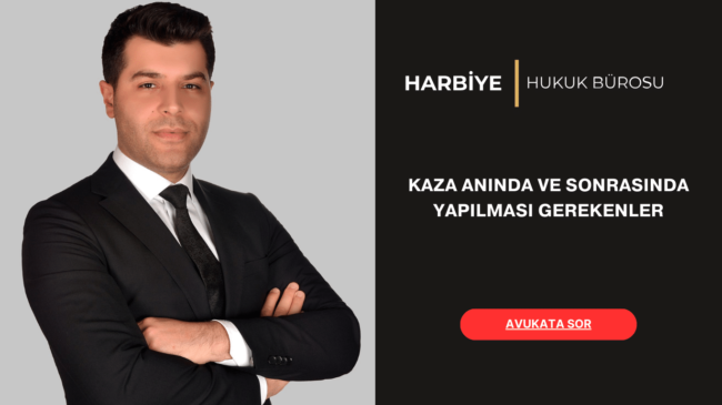 KAZA ANINDA VE SONRASINDA YAPILMASI GEREKENLER