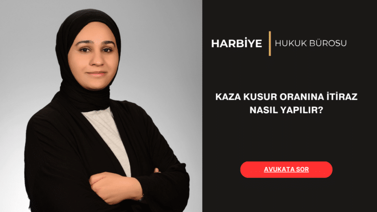 KAZA KUSUR ORANINA İTİRAZ NASIL YAPILIR