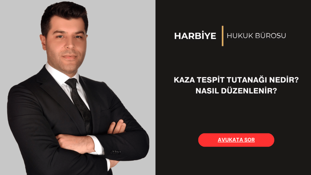 KAZA TESPİT TUTANAĞI NEDİR NASIL DÜZENLENİR