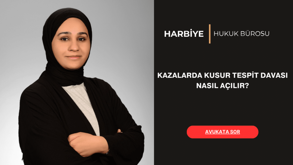 KAZALARDA KUSUR TESPİT DAVASI NASIL AÇILIR