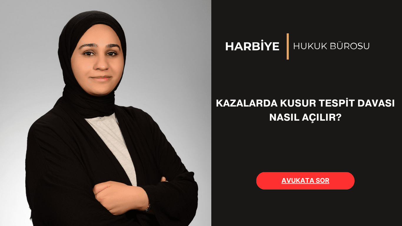 KAZALARDA KUSUR TESPİT DAVASI NASIL AÇILIR