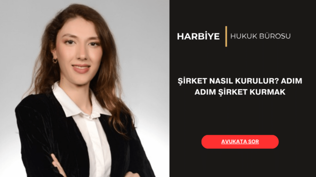 ŞİRKET NASIL KURULUR ADIM ADIM ŞİRKET KURMAK