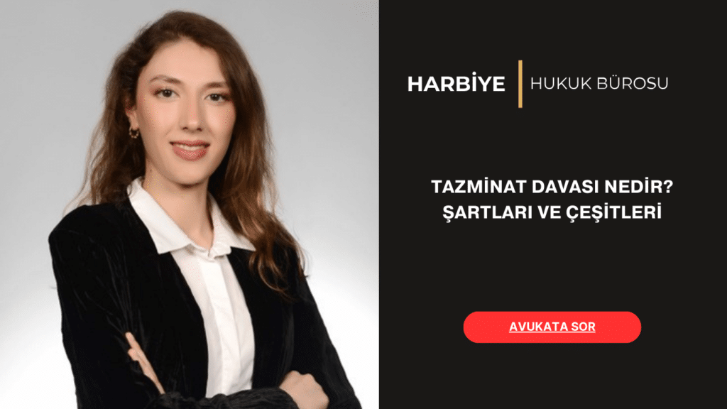 TAZMİNAT DAVASI NEDİR ŞARTLARI VE ÇEŞİTLERİ