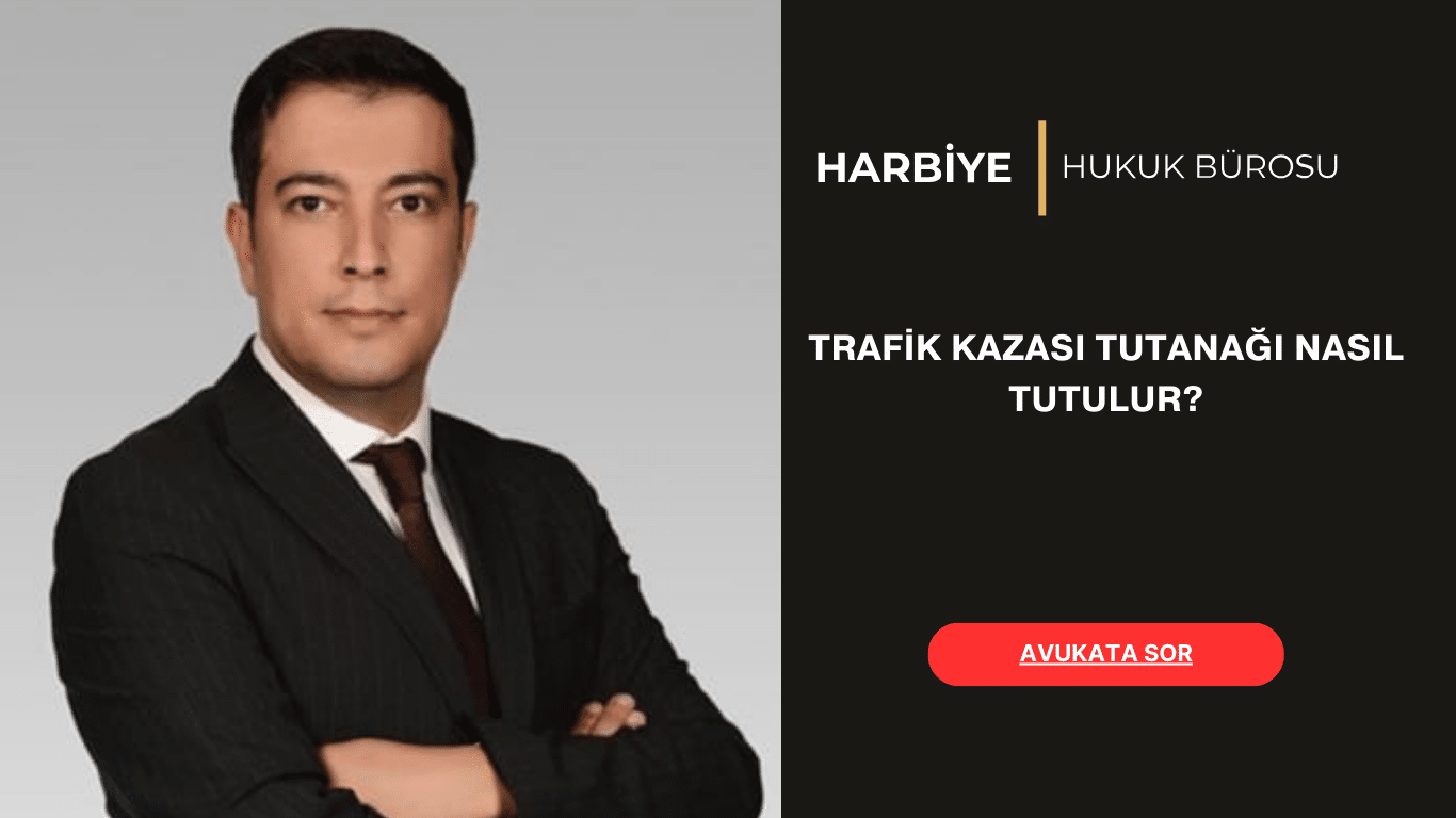 TRAFİK KAZASI TUTANAĞI NASIL TUTULUR