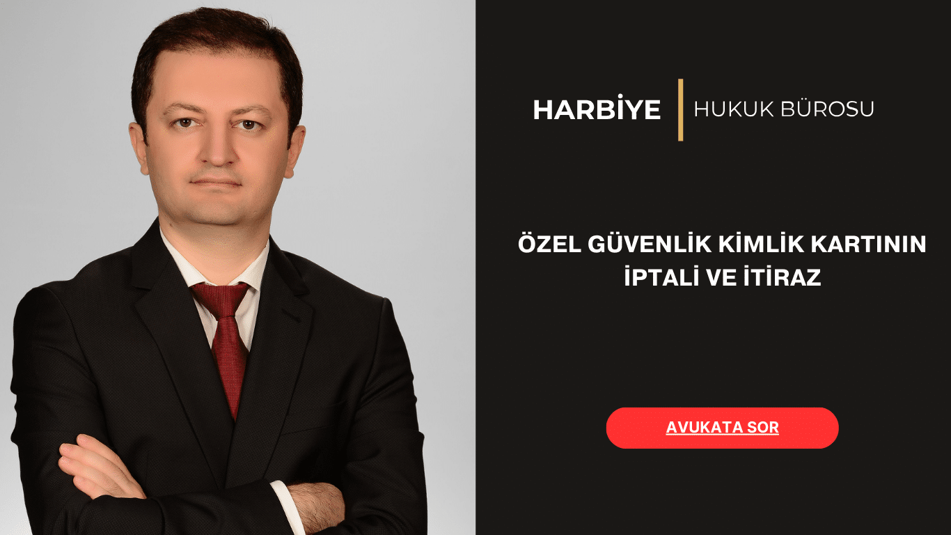 ÖZEL GÜVENLİK KİMLİK KARTININ İPTALİ VE İTİRAZ