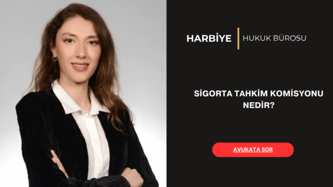 SİGORTA TAHKİM KOMİSYONU NEDİR