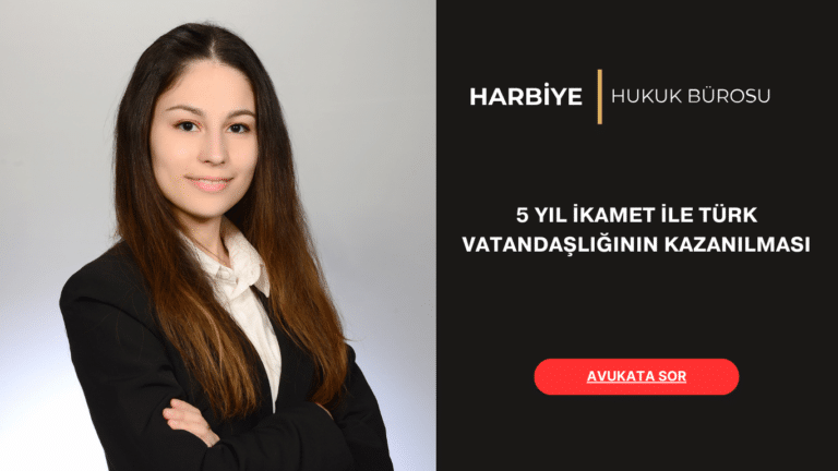 5 YIL İKAMET İLE TÜRK VATANDAŞLIĞININ KAZANILMASI