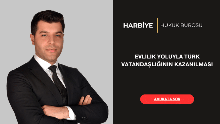 EVLİLİK YOLUYLA TÜRK VATANDAŞLIĞININ KAZANILMASI EVLİLİK YOLUYLA TÜRK VATANDAŞLIĞININ KAZANILMASI