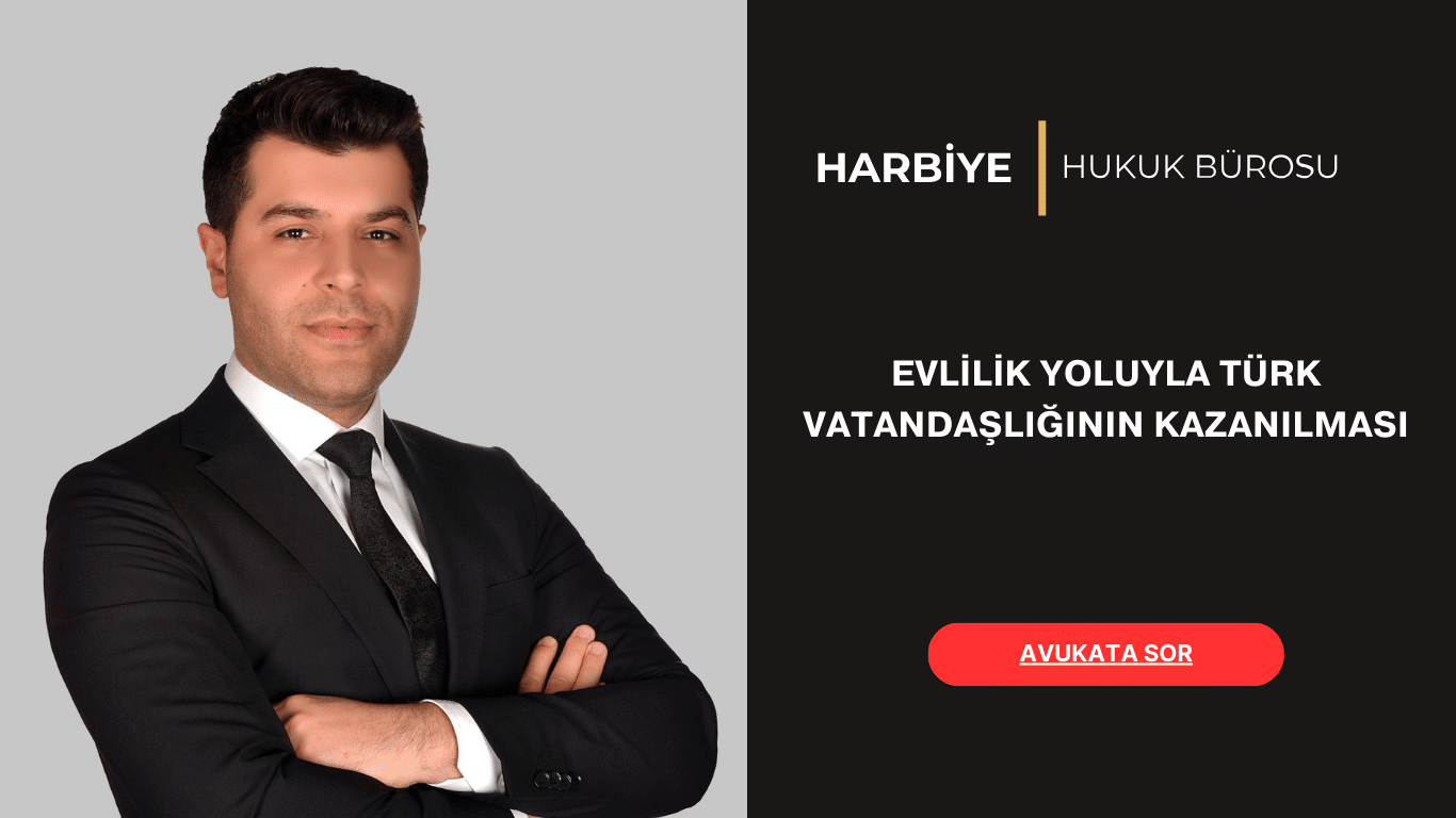 EVLİLİK YOLUYLA TÜRK VATANDAŞLIĞININ KAZANILMASI EVLİLİK YOLUYLA TÜRK VATANDAŞLIĞININ KAZANILMASI