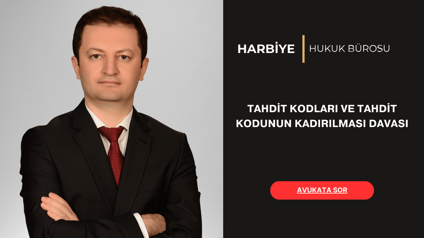 TAHDİT KODLARI VE TAHDİT KODUNUN KADIRILMASI DAVASI TAHDİT KODLARI VE TAHDİT KODUNUN KADIRILMASI DAVASI