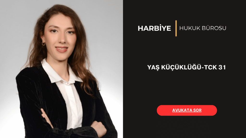YAŞ KÜÇÜKLÜĞÜ-TCK 31