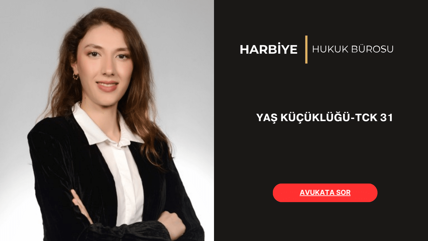 YAŞ KÜÇÜKLÜĞÜ-TCK 31