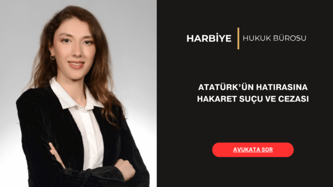 Atatürk’ün hatırasına hakaret suçu
