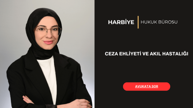 CEZA EHLİYETİ VE AKIL HASTALIĞI