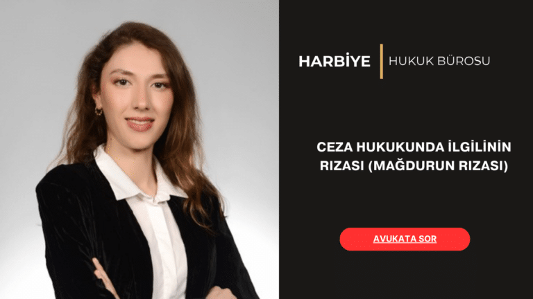 CEZA HUKUKUNDA İLGİLİNİN RIZASI (MAĞDURUN RIZASI)